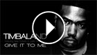 Timbaland - Give it to me
